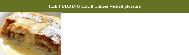 THE PUDDING CLUB... sheer wicked